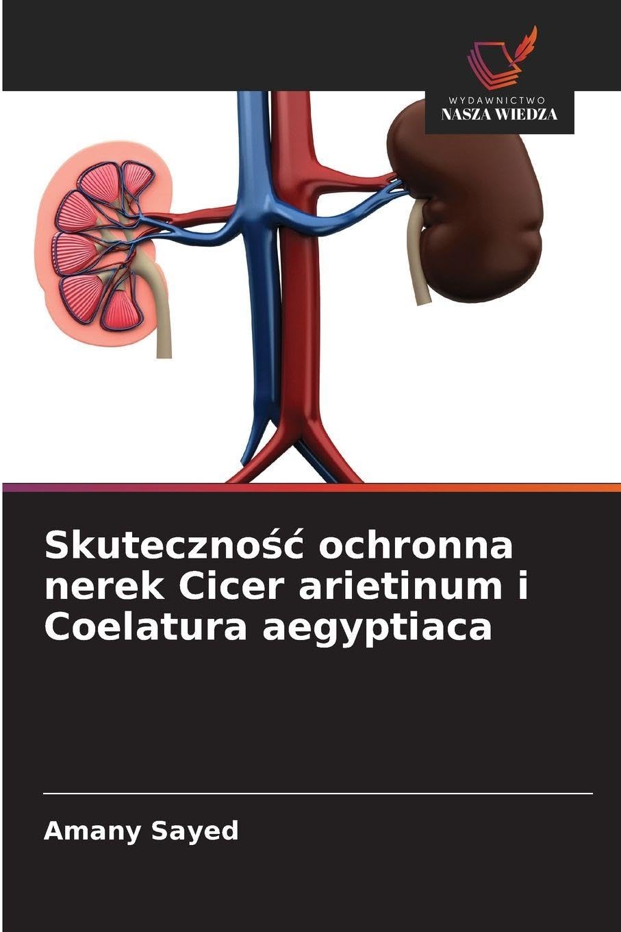 Skuteczno¿¿ ochronna nerek Cicer arietinum i Coelatura aegyptiaca Natural Sciences