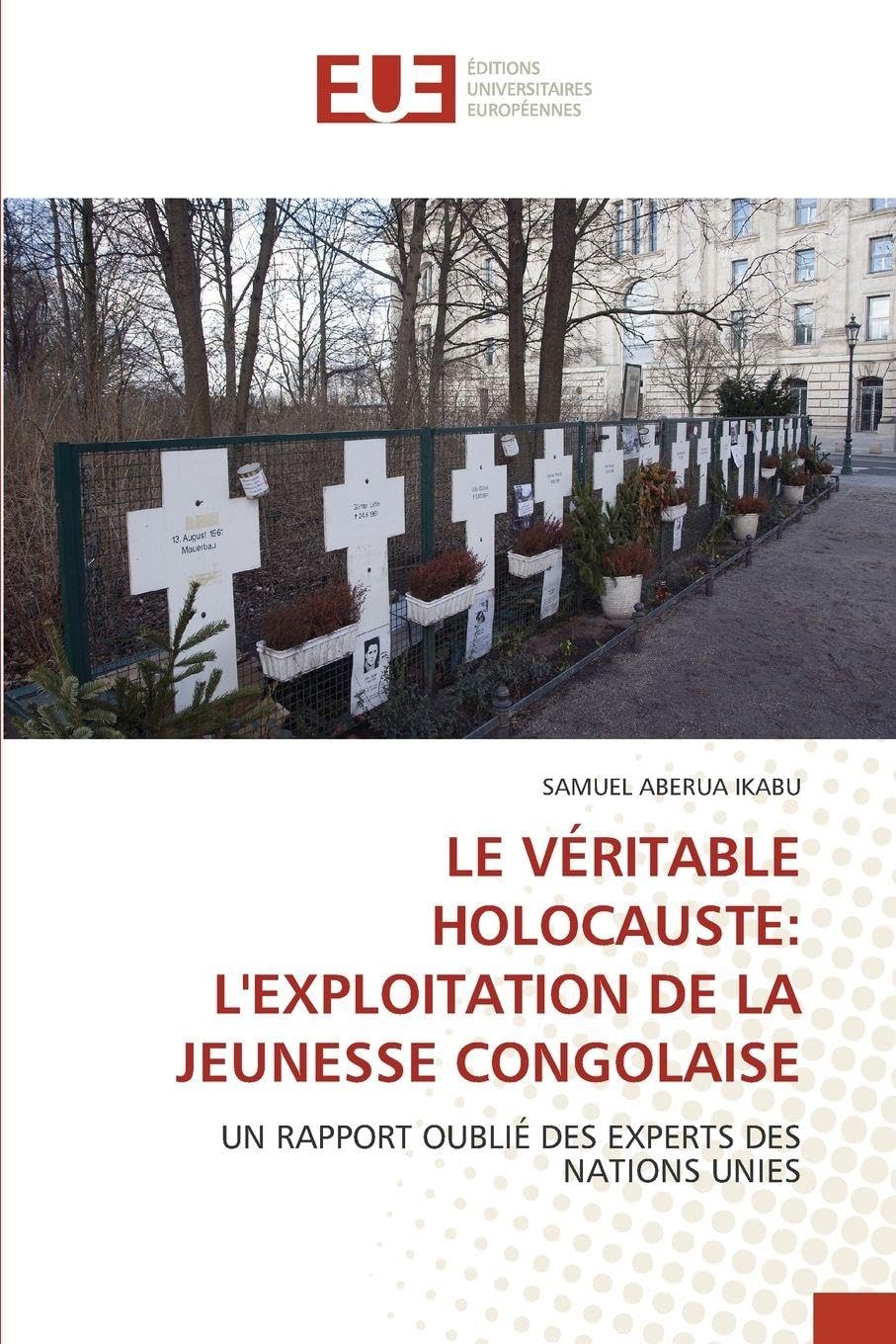 LE VÉRITABLE HOLOCAUSTE: L'EXPLOITATION DE LA JEUNESSE CONGOLAISE Books