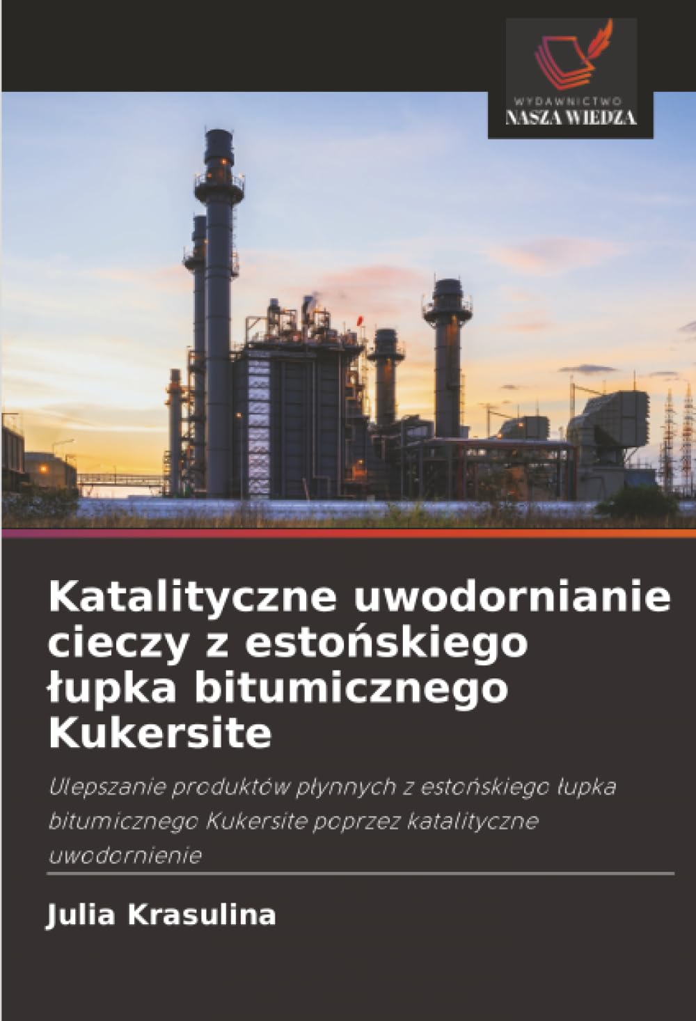 Katalityczne uwodornianie cieczy z esto¿skiego ¿upka bitumicznego Kukersite Books