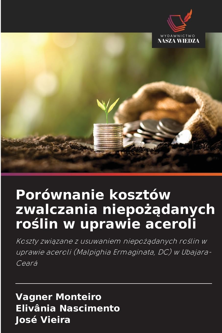 Porównanie kosztów zwalczania niepo¿¿danych ro¿lin w uprawie aceroli Natural Sciences