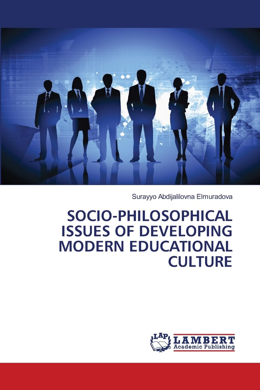 SOCIO-PHILOSOPHICAL ISSUES OF DEVELOPING MODERN EDUCATIONAL CULTURE Business, Finance & Career