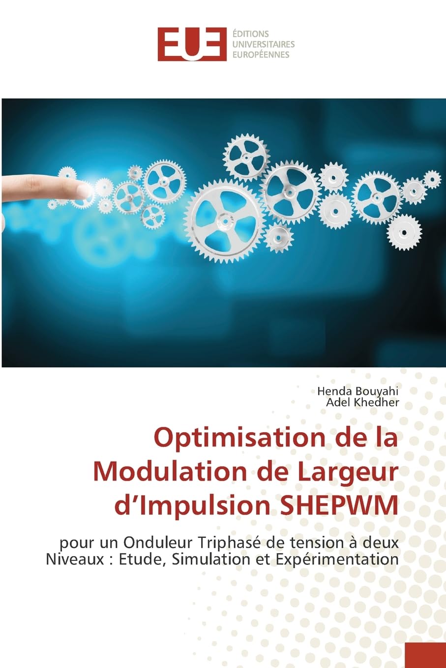 Optimisation de la Modulation de Largeur d'Impulsion SHEPWM: pour un Onduleur Triphasé de tension à deux Niveaux : Etude, Simulation et Expérimentation Business & Technology