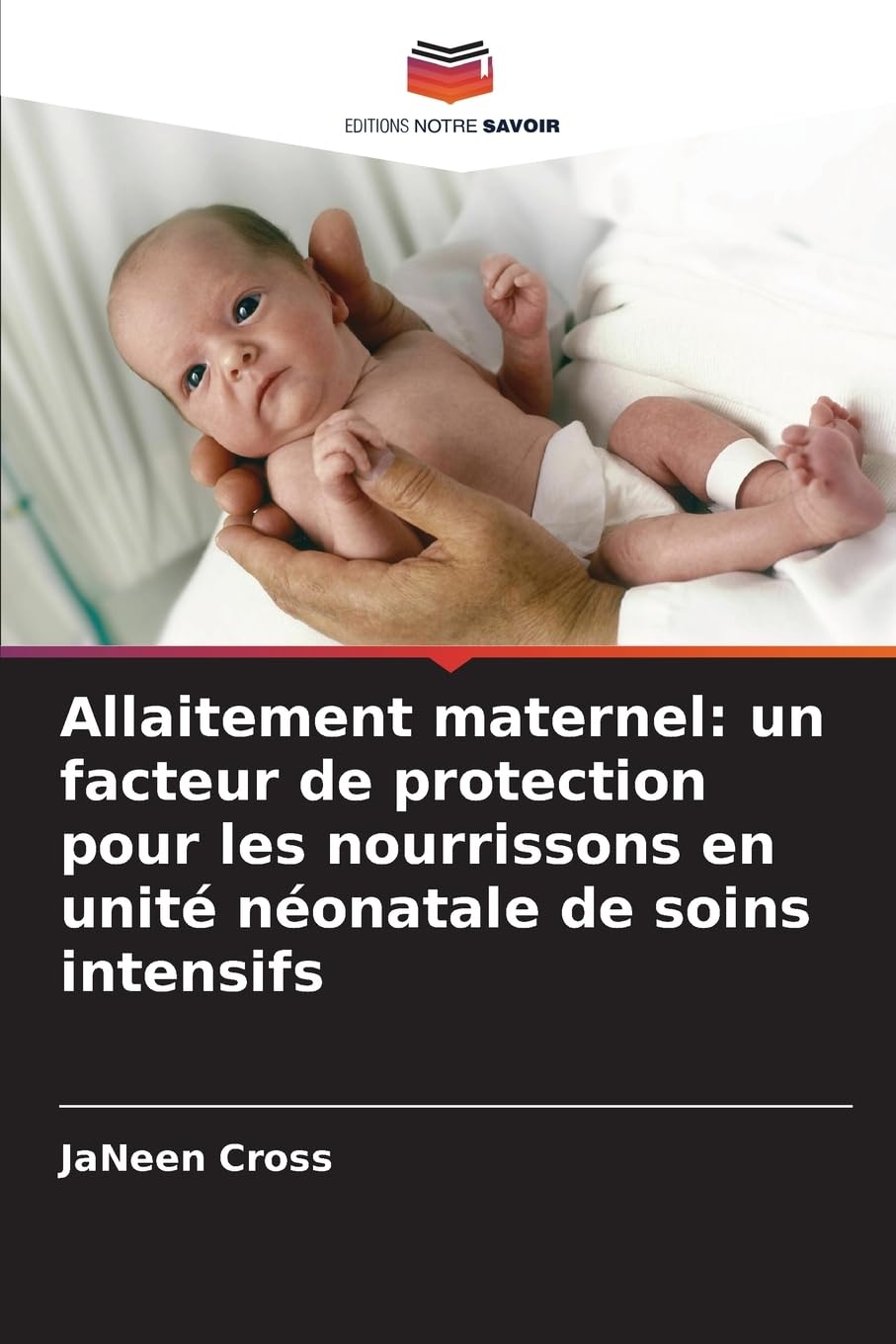 Allaitement maternel: un facteur de protection pour les nourrissons en unité néonatale de soins intensifs Social Sciences