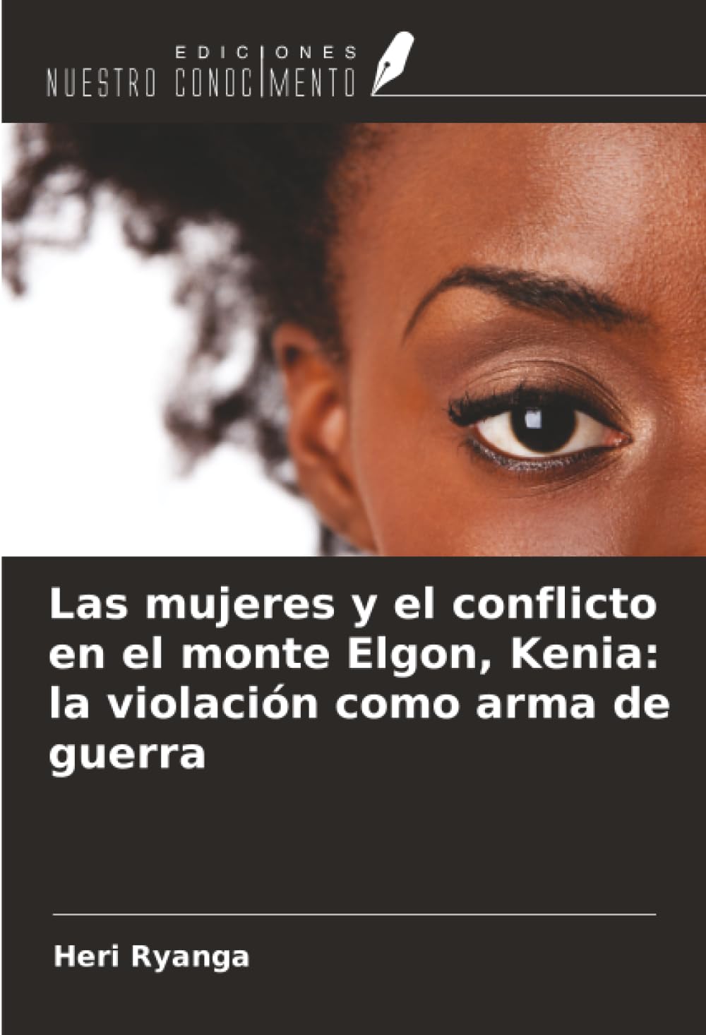 Las mujeres y el conflicto en el monte Elgon, Kenia: la violación como arma de guerra Natural Sciences