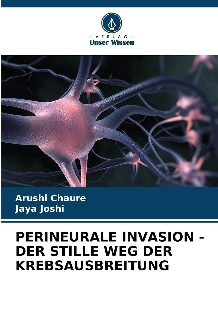 PERINEURALE INVASION - DER STILLE WEG DER KREBSAUSBREITUNG Medicine