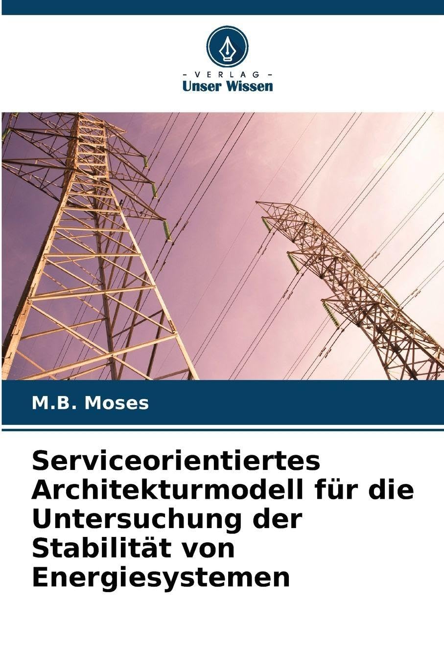 Serviceorientiertes Architekturmodell für die Untersuchung der Stabilität von Energiesystemen Natural Sciences