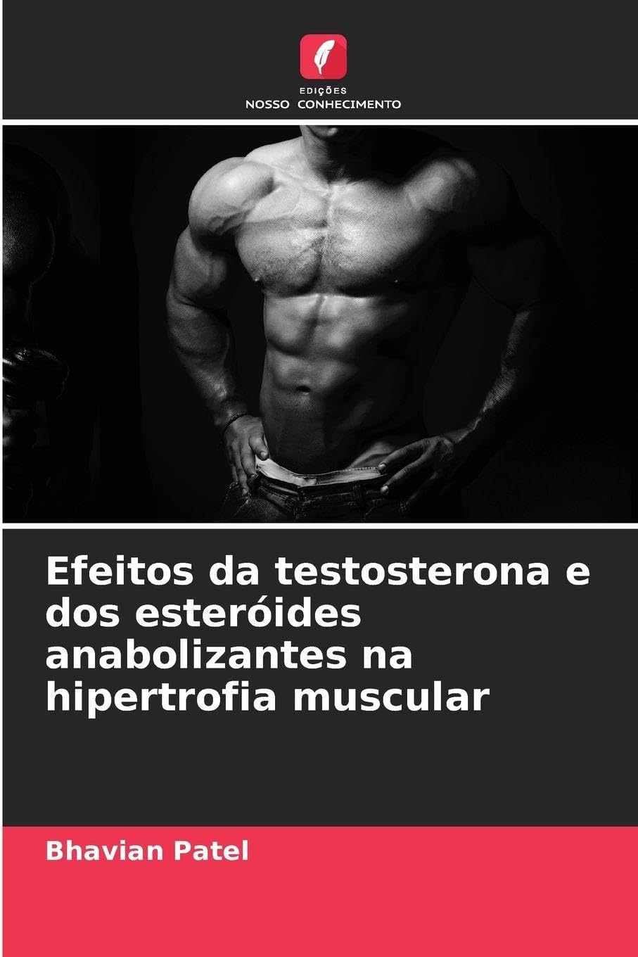 Efeitos da testosterona e dos esteróides anabolizantes na hipertrofia muscular Law