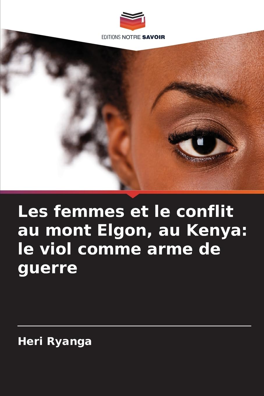 Les femmes et le conflit au mont Elgon, au Kenya: le viol comme arme de guerre Natural Sciences