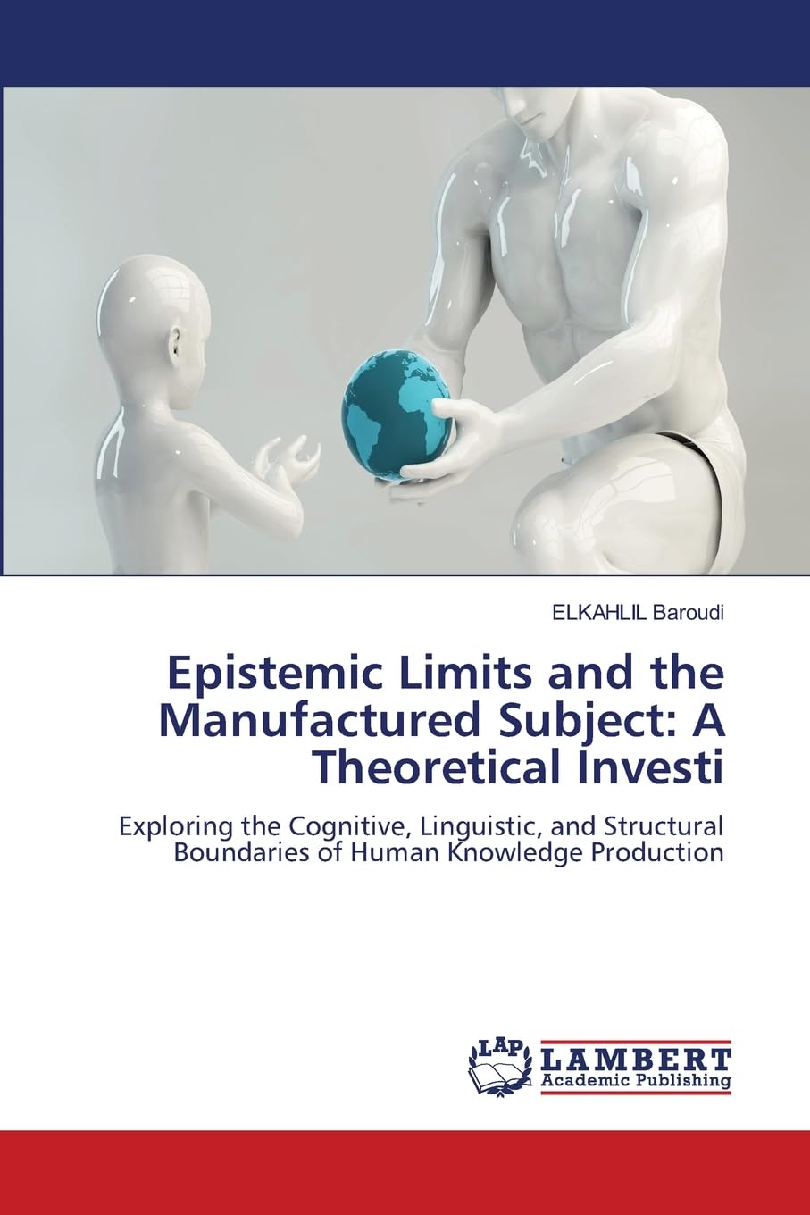 Epistemic Limits and the Manufactured Subject: A Theoretical Investi Philosophy
