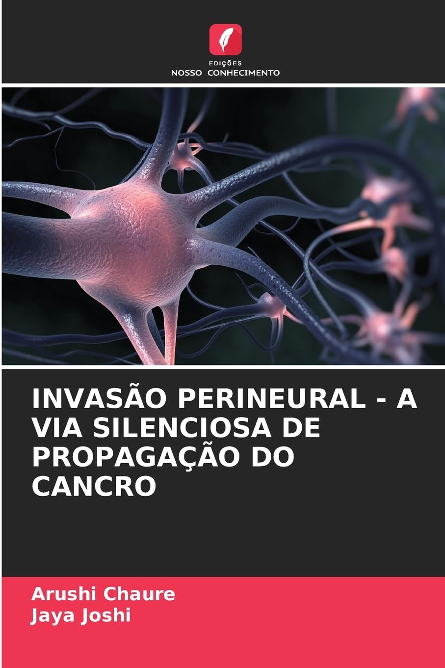 INVASÃO PERINEURAL - A VIA SILENCIOSA DE PROPAGAÇÃO DO CANCRO Medicine
