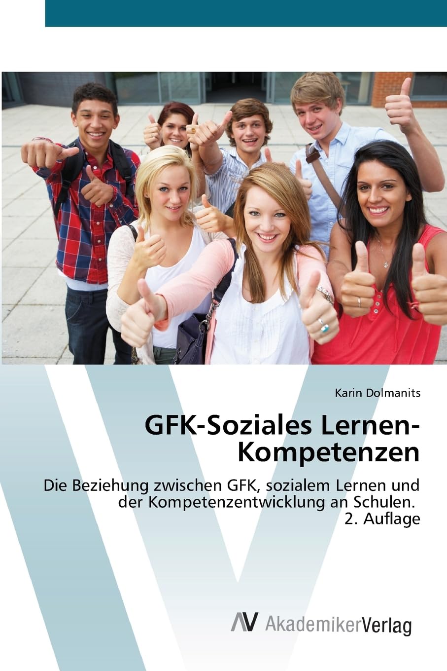 GFK-Soziales Lernen-Kompetenzen: Die Beziehung zwischen GFK, sozialem Lernen und der Kompetenzentwicklung an Schulen. 2. Auflage.DE Books