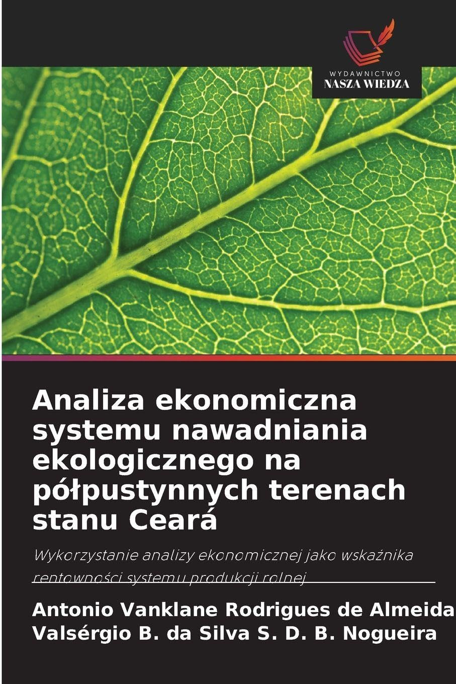 Analiza ekonomiczna systemu nawadniania ekologicznego na pó¿pustynnych terenach stanu Ceará Natural Sciences