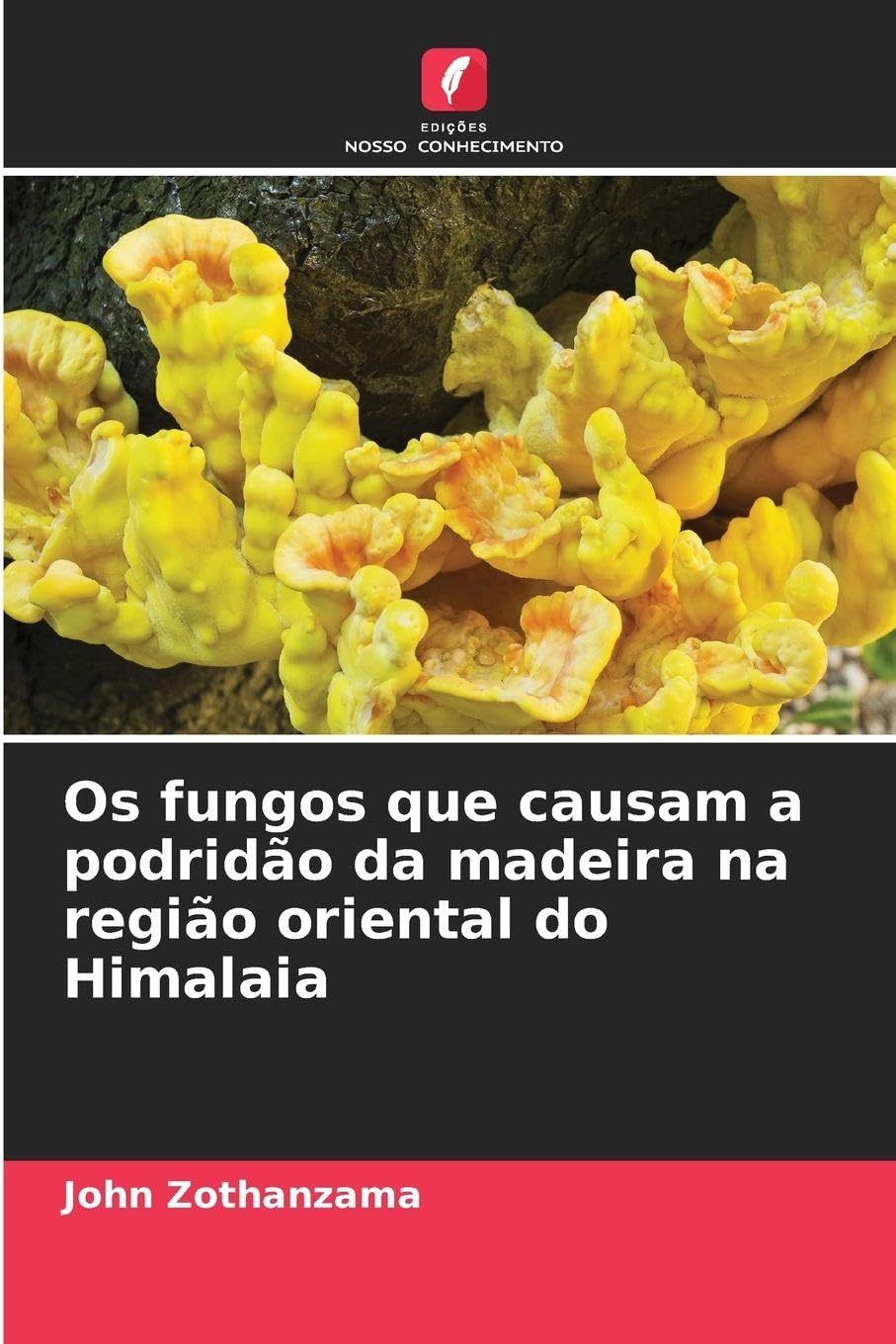 Os fungos que causam a podridão da madeira na região oriental do Himalaia Natural Sciences