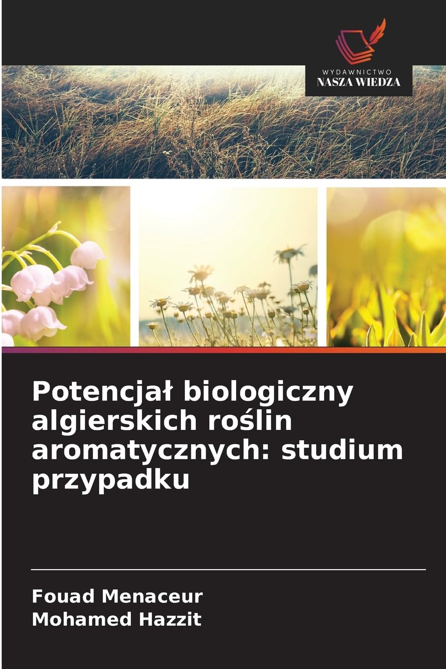 Potencja¿ biologiczny algierskich ro¿lin aromatycznych: studium przypadku Natural Sciences
