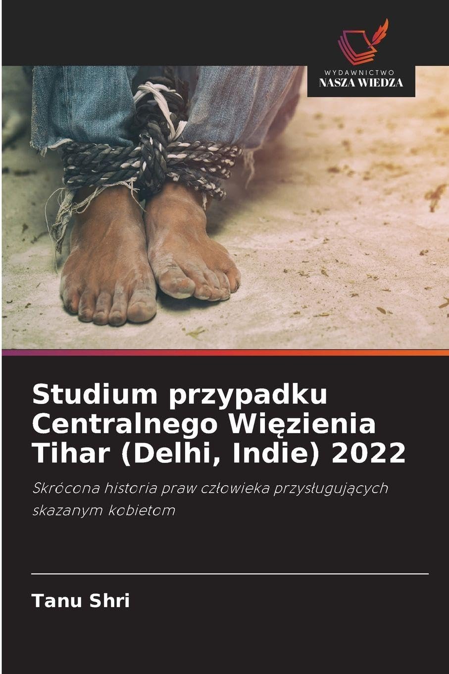 Studium przypadku Centralnego Wi¿zienia Tihar (Delhi, Indie) 2022 Law