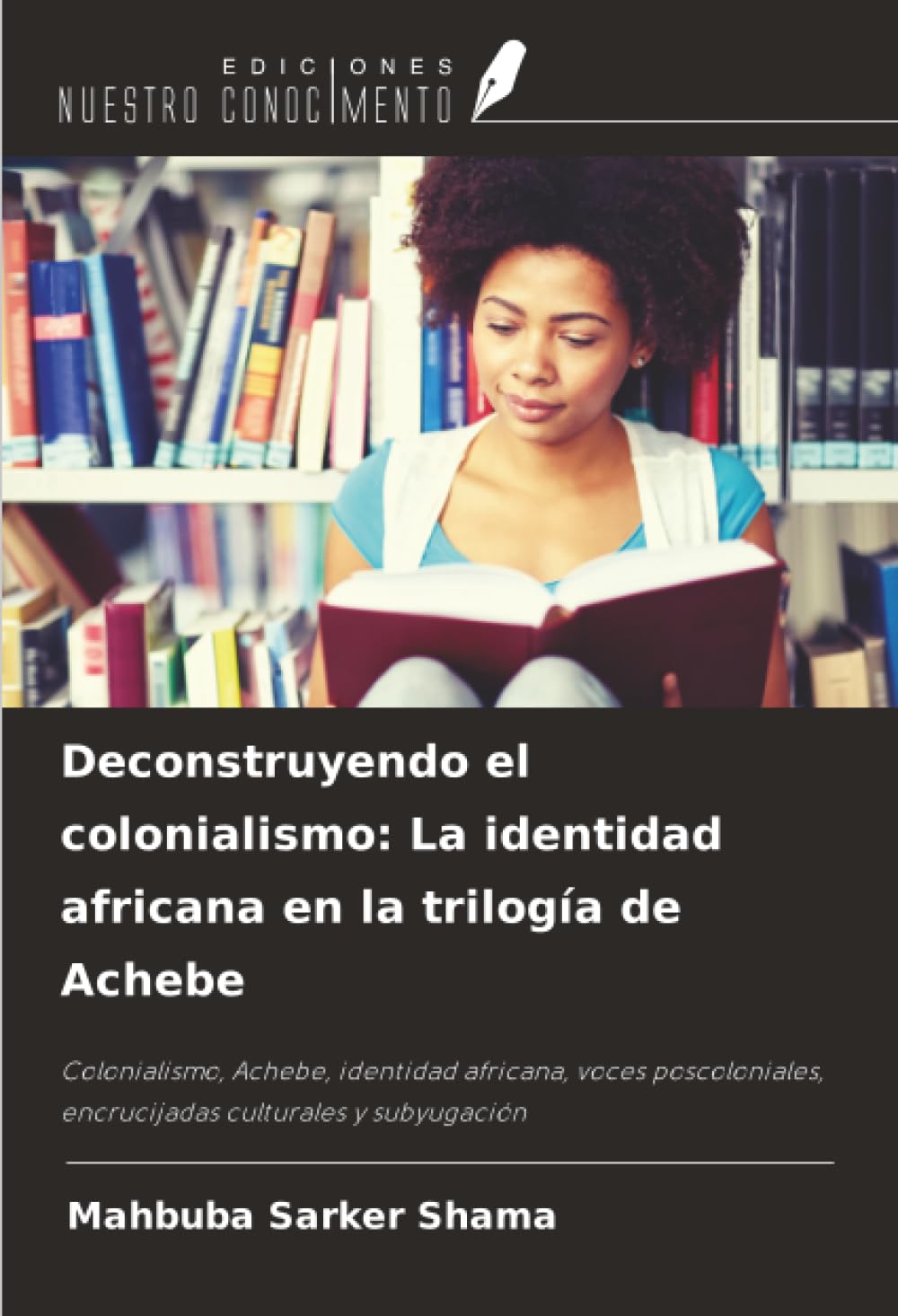 Deconstruyendo el colonialismo: La identidad africana en la trilogía de Achebe Social Sciences