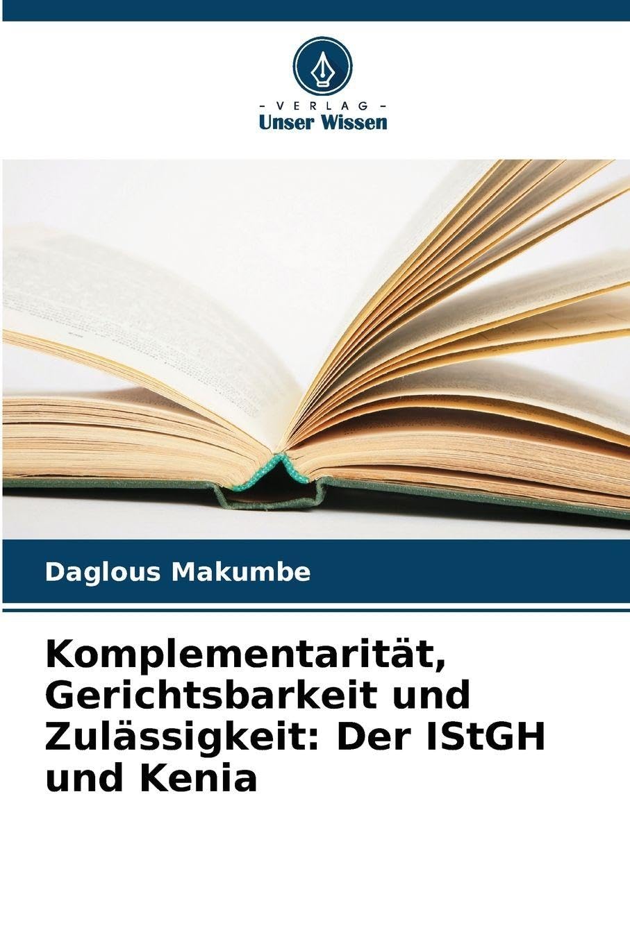 Komplementarität, Gerichtsbarkeit und Zulässigkeit: Der IStGH und Kenia Law