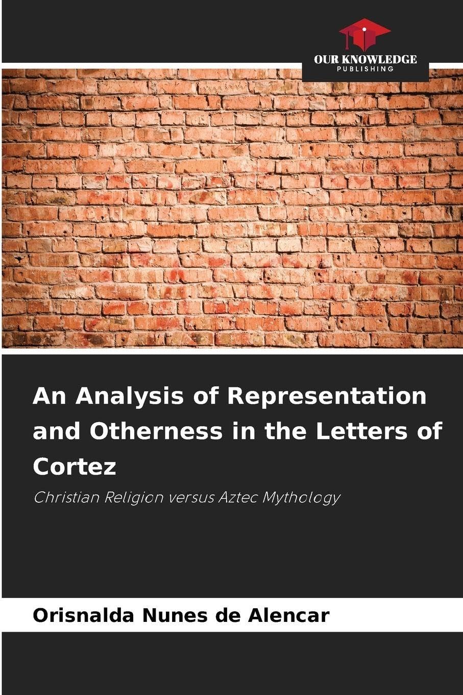 An Analysis of Representation and Otherness in the Letters of Cortez Philosophy