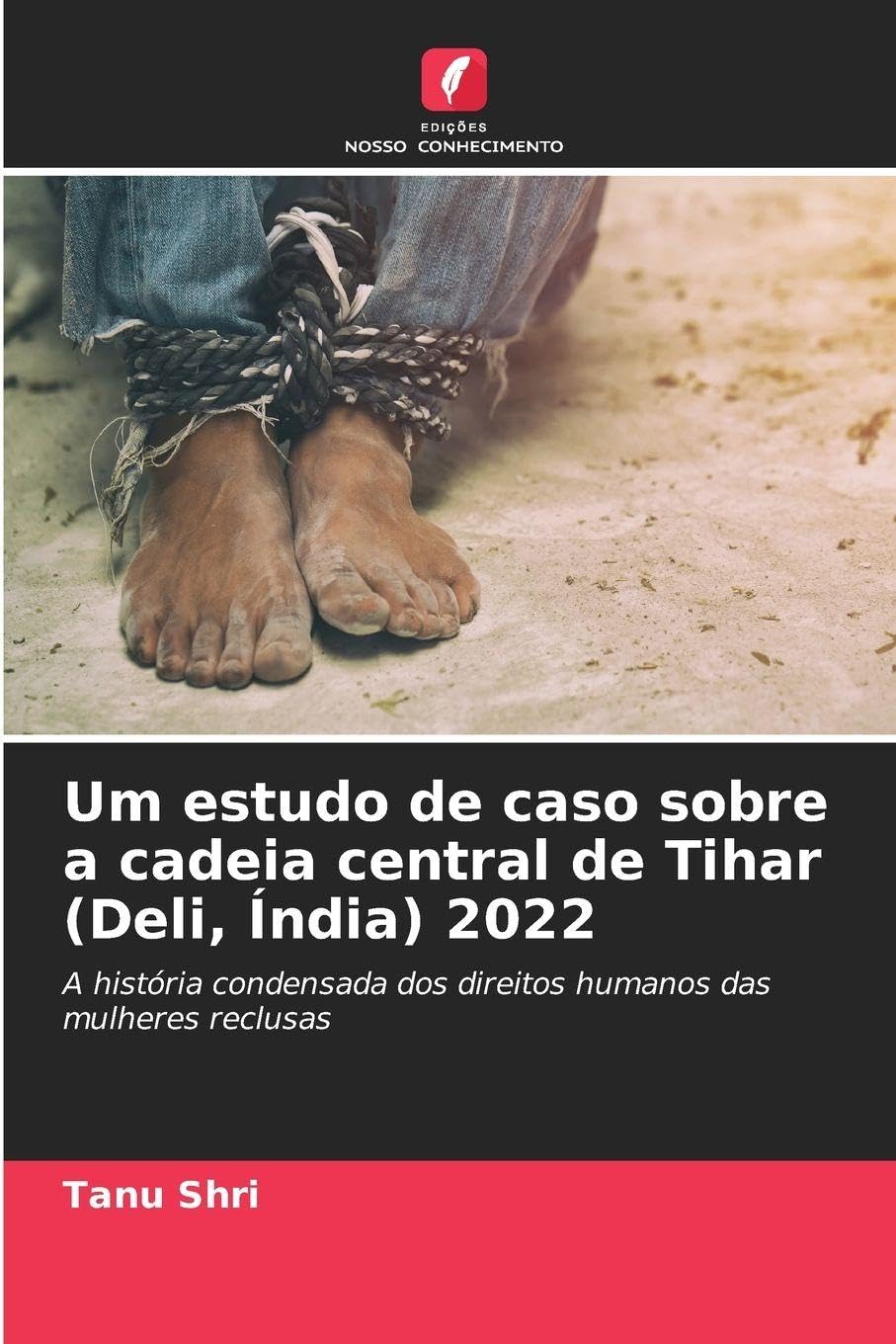 Um estudo de caso sobre a cadeia central de Tihar (Deli, Índia) 2022 Law
