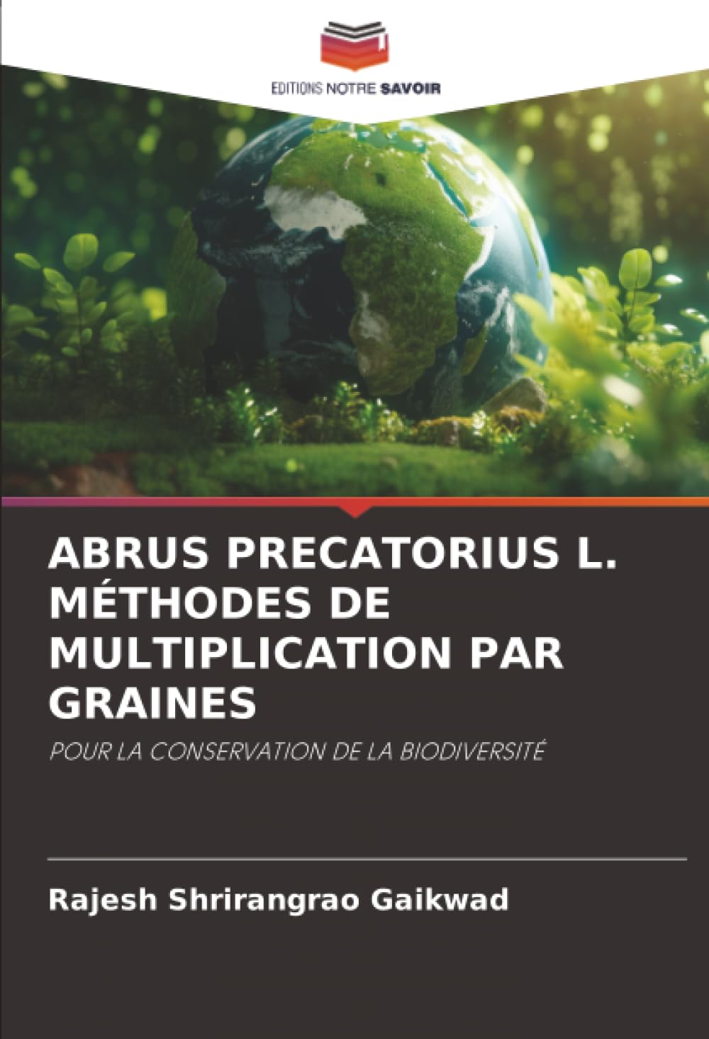 ABRUS PRECATORIUS L. MÉTHODES DE MULTIPLICATION PAR GRAINES: POUR LA CONSERVATION DE LA BIODIVERSITÉ Natural Sciences