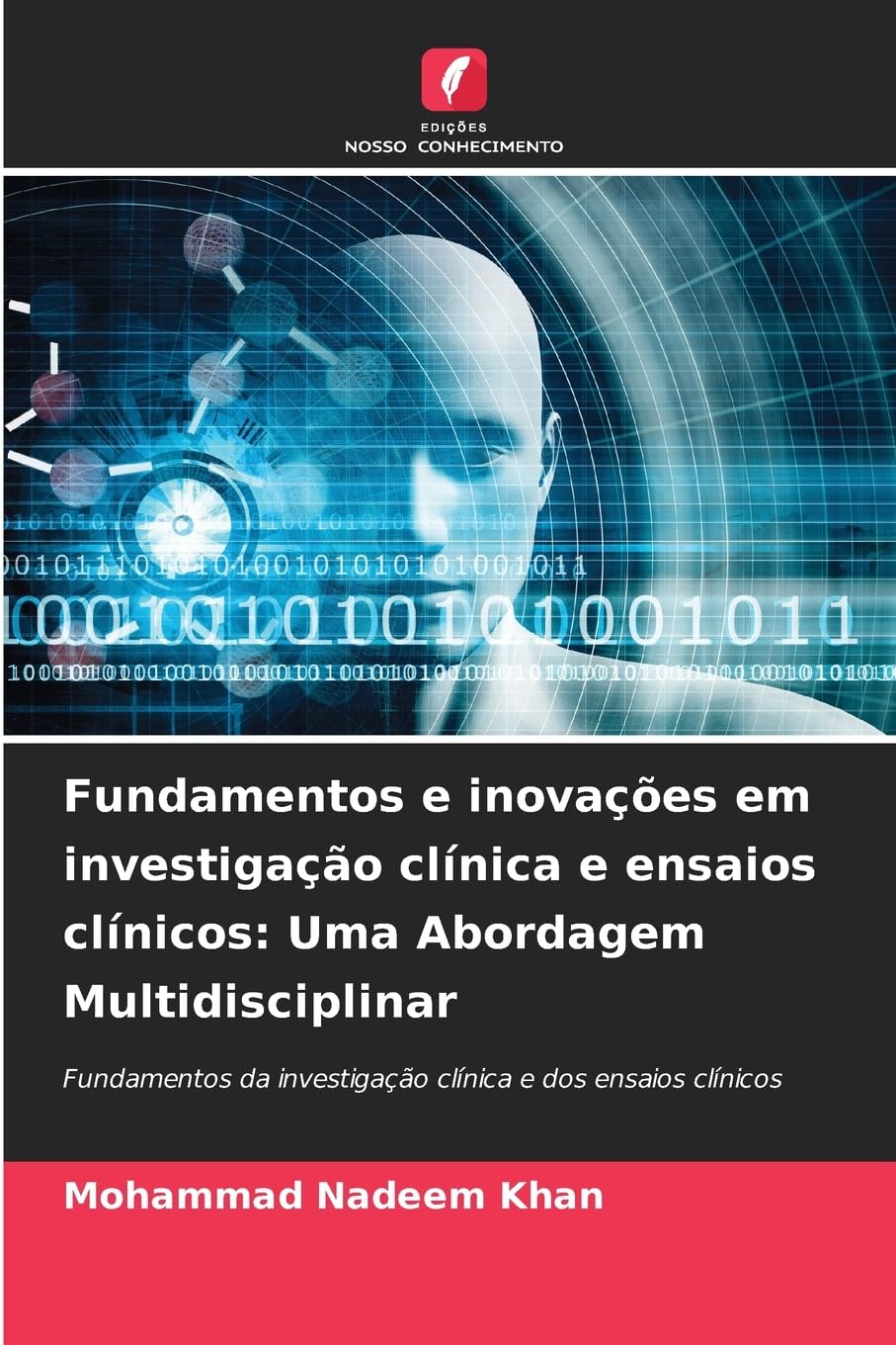 Fundamentos e inovações em investigação clínica e ensaios clínicos: Uma Abordagem Multidisciplinar Books