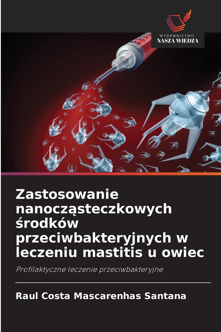 Zastosowanie nanocz¿steczkowych ¿rodków przeciwbakteryjnych w leczeniu mastitis u owiec Medicine