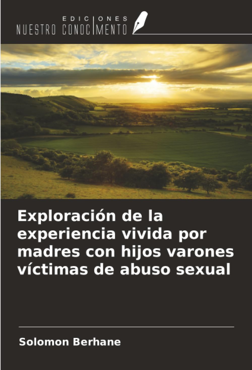 Exploración de la experiencia vivida por madres con hijos varones víctimas de abuso sexual Social Sciences