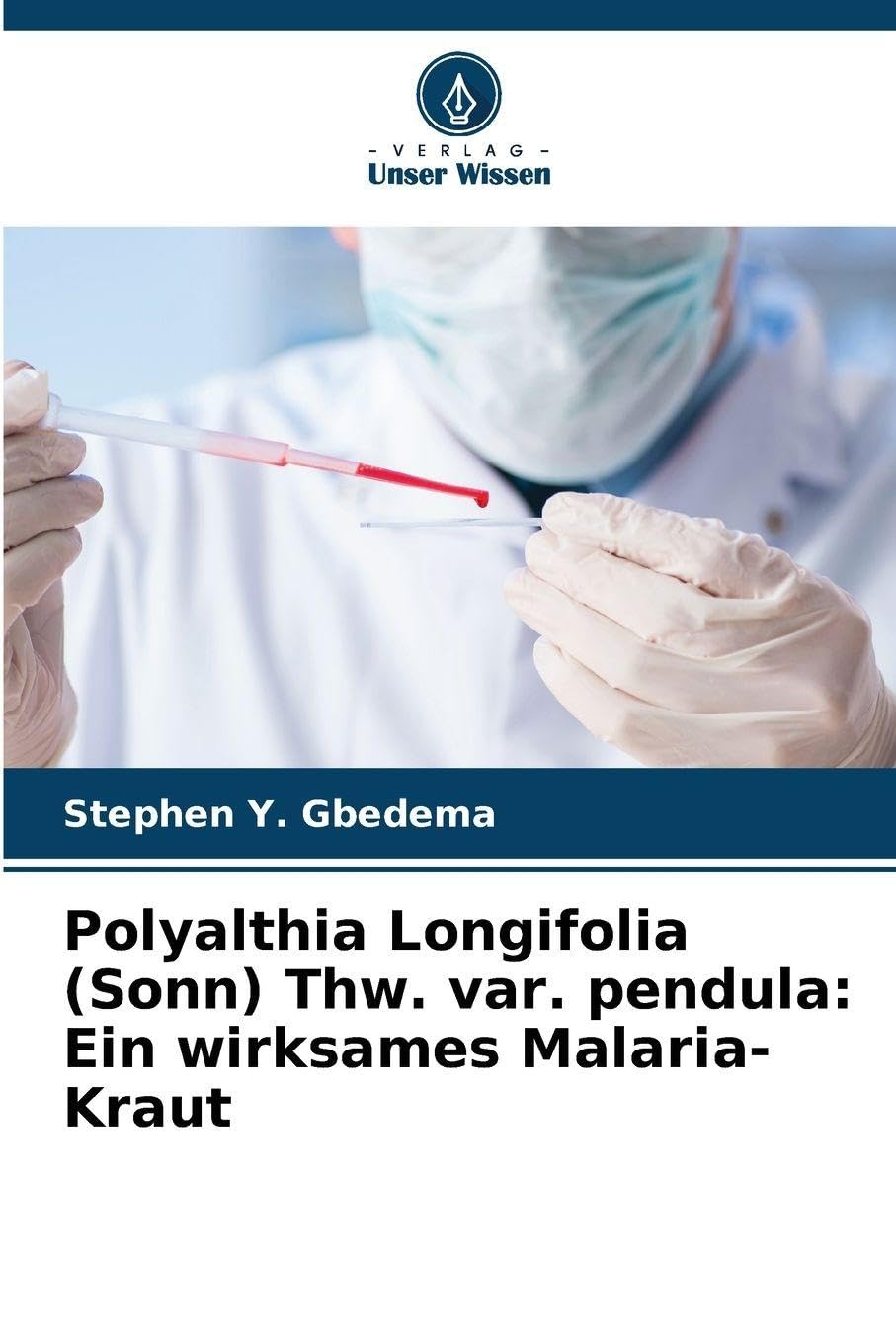 Polyalthia Longifolia (Sonn) Thw. var. pendula: Ein wirksames Malaria-Kraut Medicine