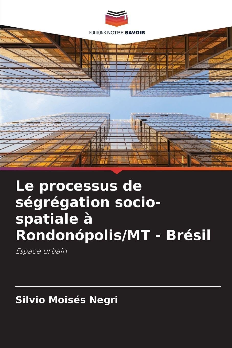 Le processus de ségrégation socio-spatiale à Rondonópolis/MT - Brésil Geology & Geography