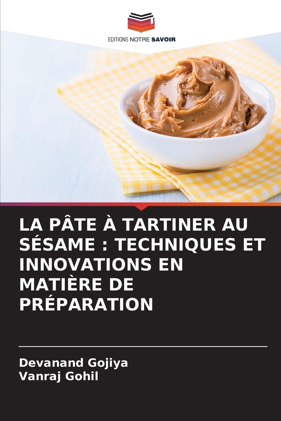 LA PÂTE À TARTINER AU SÉSAME : TECHNIQUES ET INNOVATIONS EN MATIÈRE DE PRÉPARATION Natural Sciences