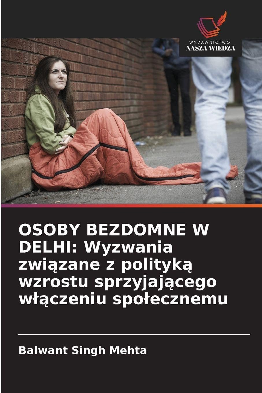OSOBY BEZDOMNE W DELHI: Wyzwania zwi¿zane z polityk¿ wzrostu sprzyjaj¿cego w¿¿czeniu spo¿ecznemu Business & Technology