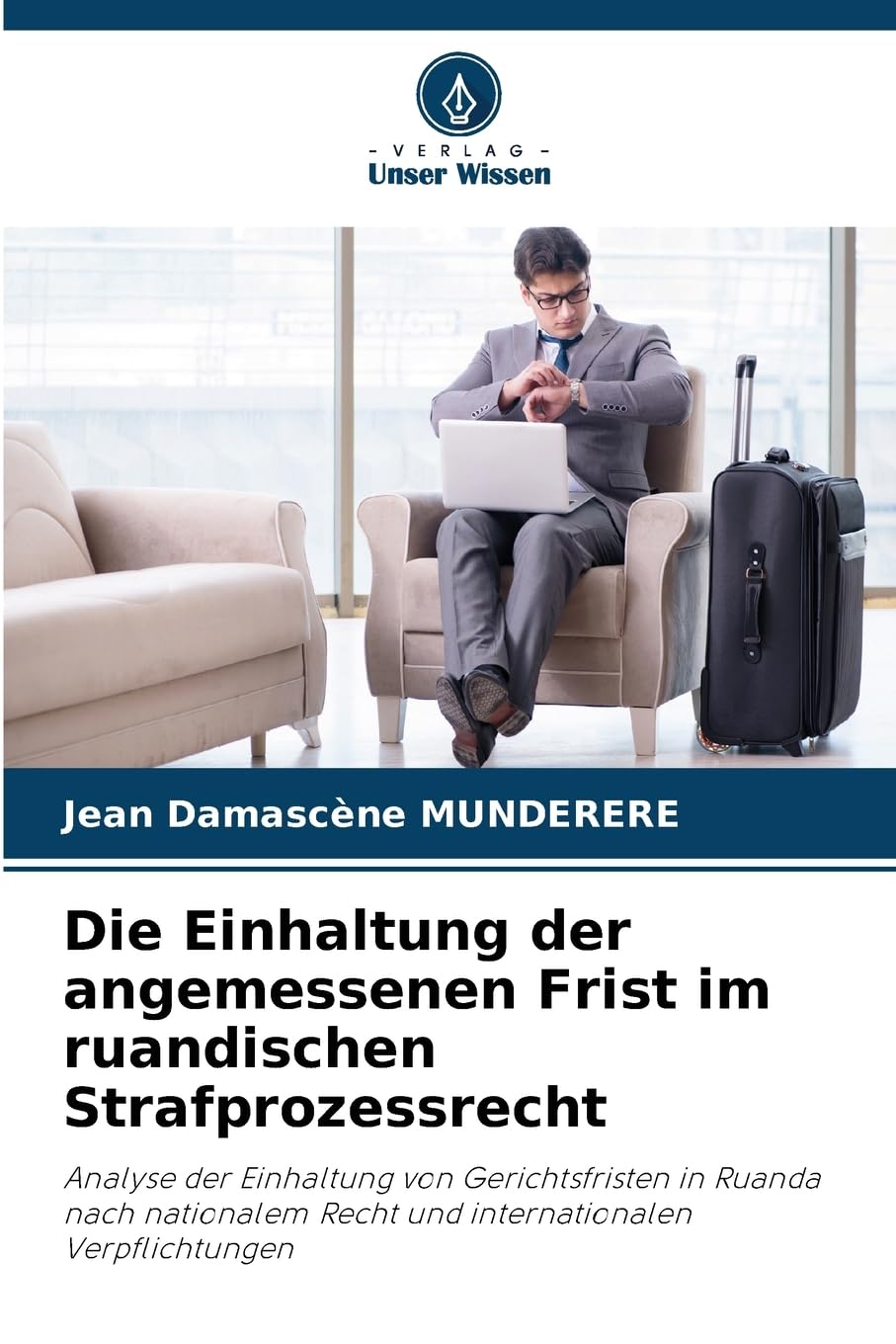 Die Einhaltung der angemessenen Frist im ruandischen Strafprozessrecht Law
