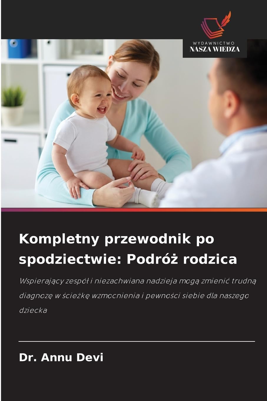 Kompletny przewodnik po spodziectwie: Podró¿ rodzica Medicine