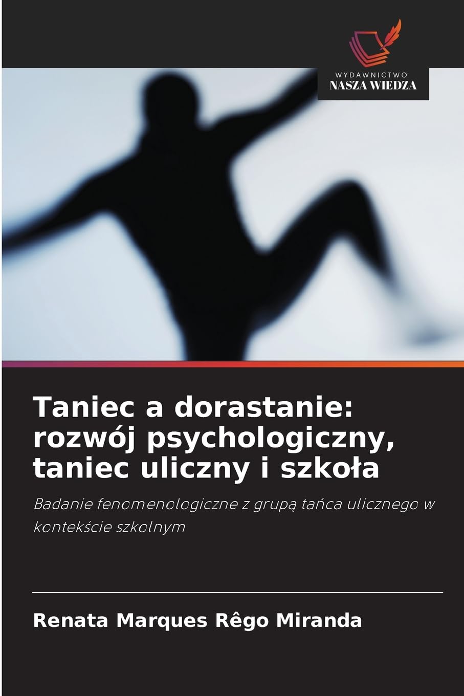 Taniec a dorastanie: rozwój psychologiczny, taniec uliczny i szko¿a Psychology