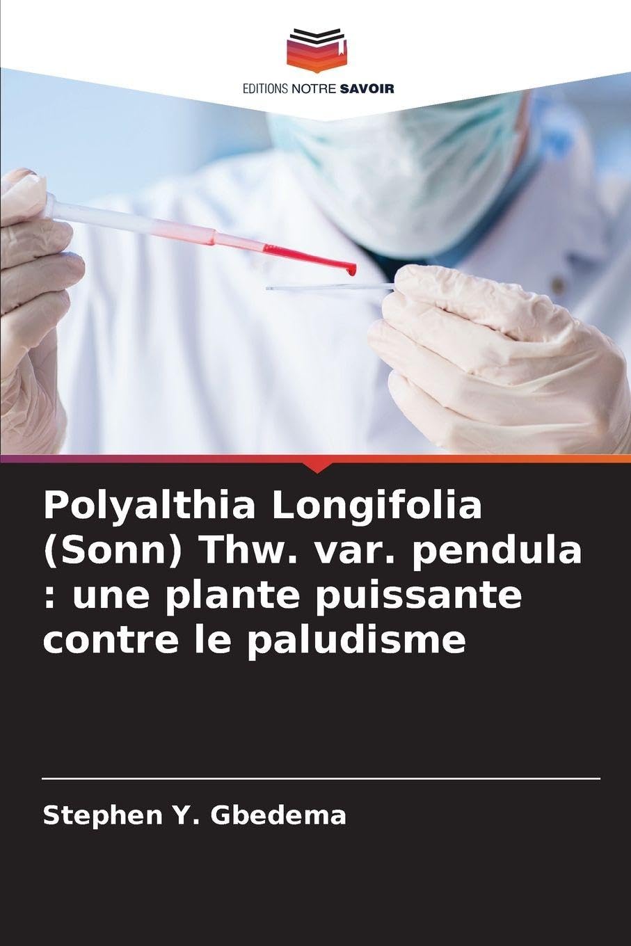 Polyalthia Longifolia (Sonn) Thw. var. pendula : une plante puissante contre le paludisme Medicine