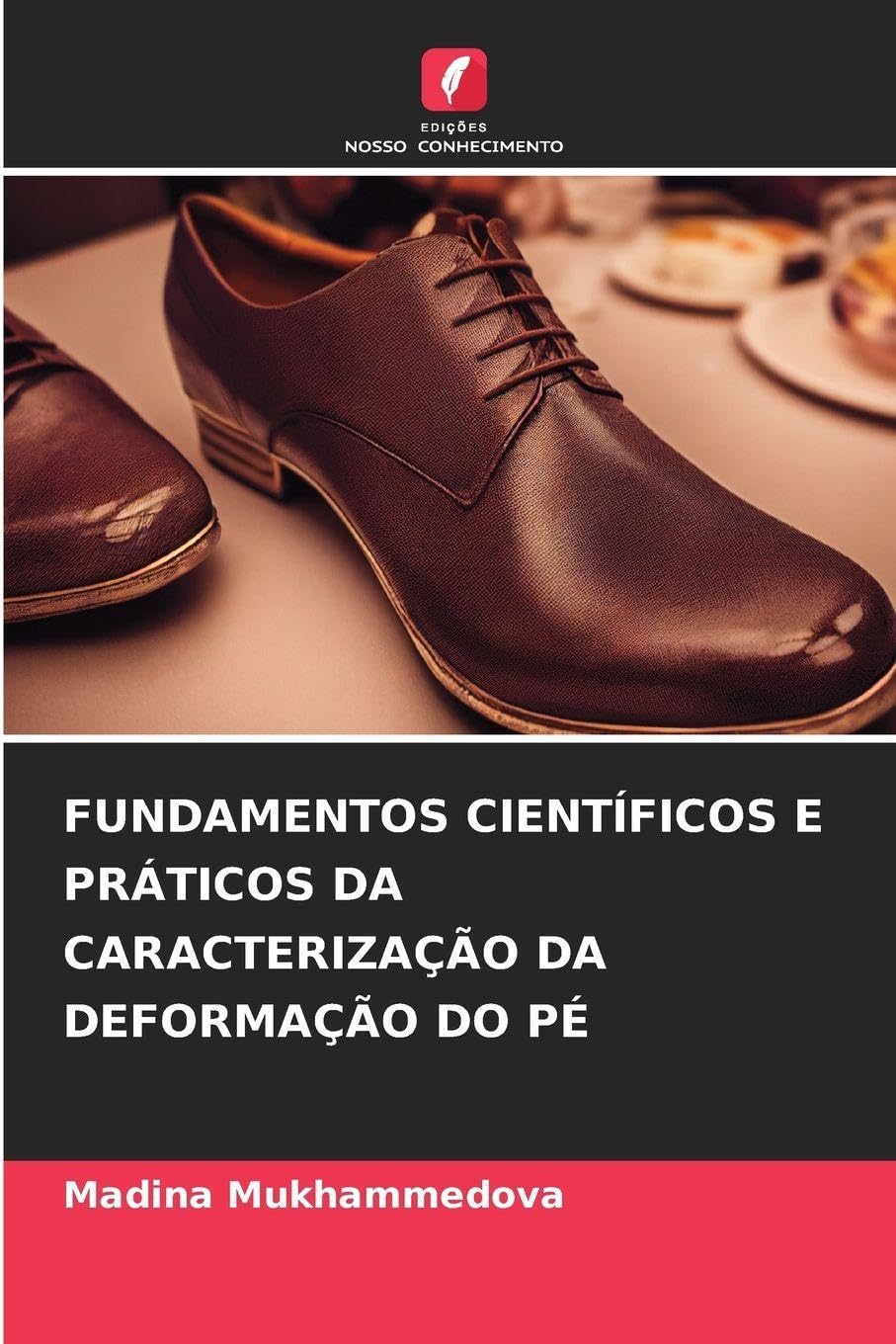 FUNDAMENTOS CIENTÍFICOS E PRÁTICOS DA CARACTERIZAÇÃO DA DEFORMAÇÃO DO PÉ Business & Technology