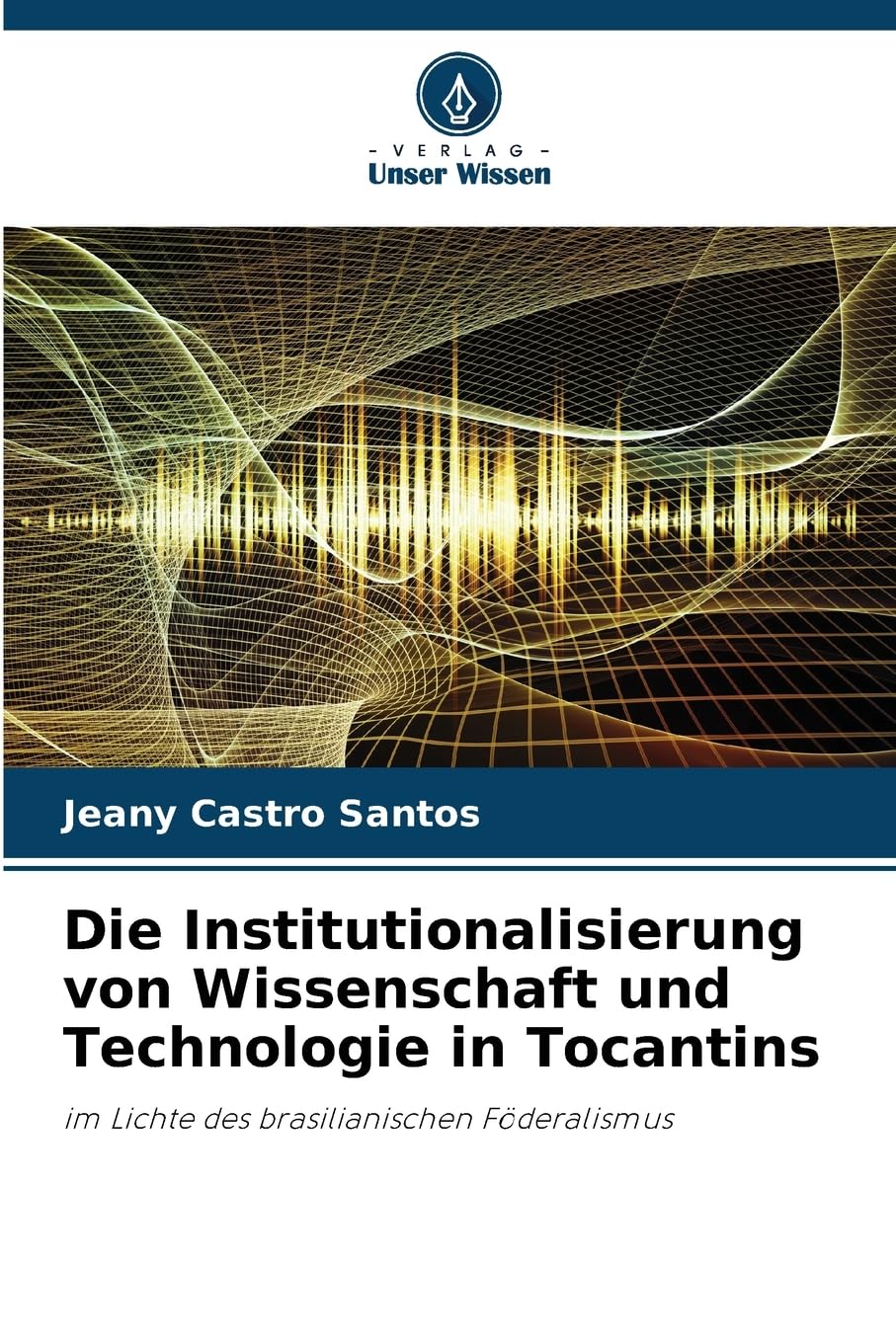 Die Institutionalisierung von Wissenschaft und Technologie in Tocantins Business, Finance & Career