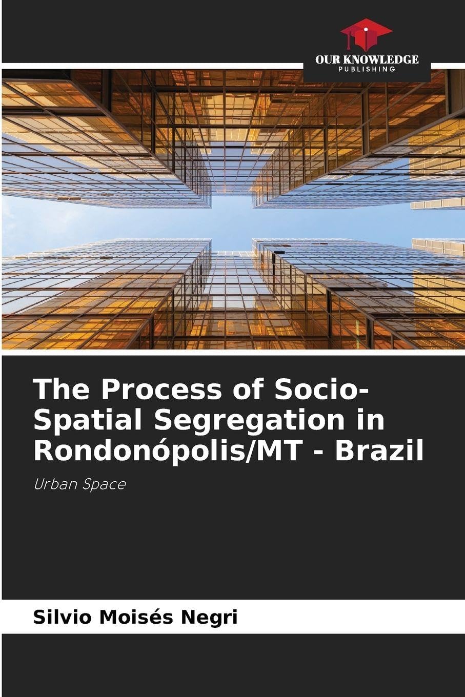 The Process of Socio-Spatial Segregation in Rondonópolis/MT - Brazil Geology & Geography
