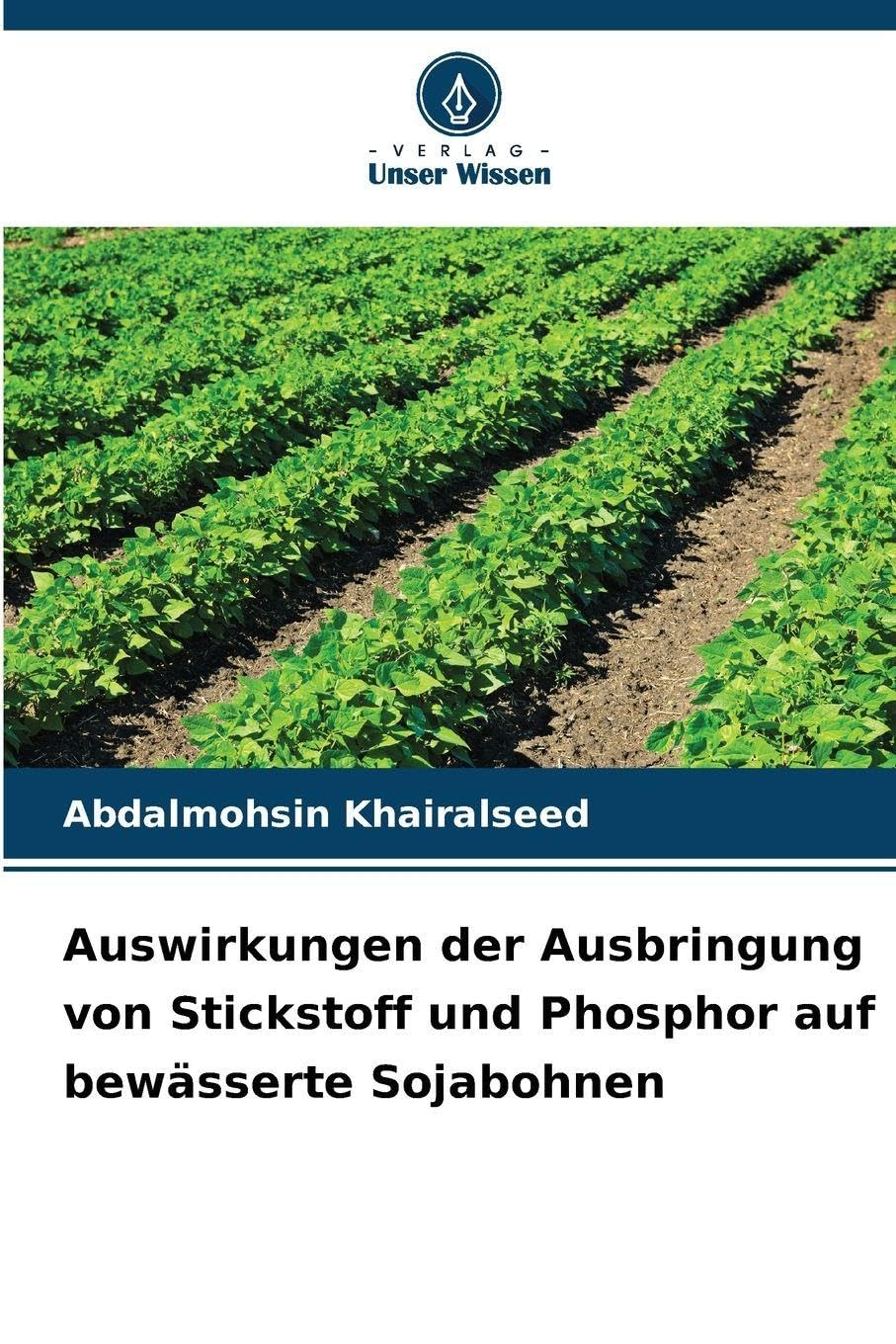 Auswirkungen der Ausbringung von Stickstoff und Phosphor auf bewässerte Sojabohnen Natural Sciences