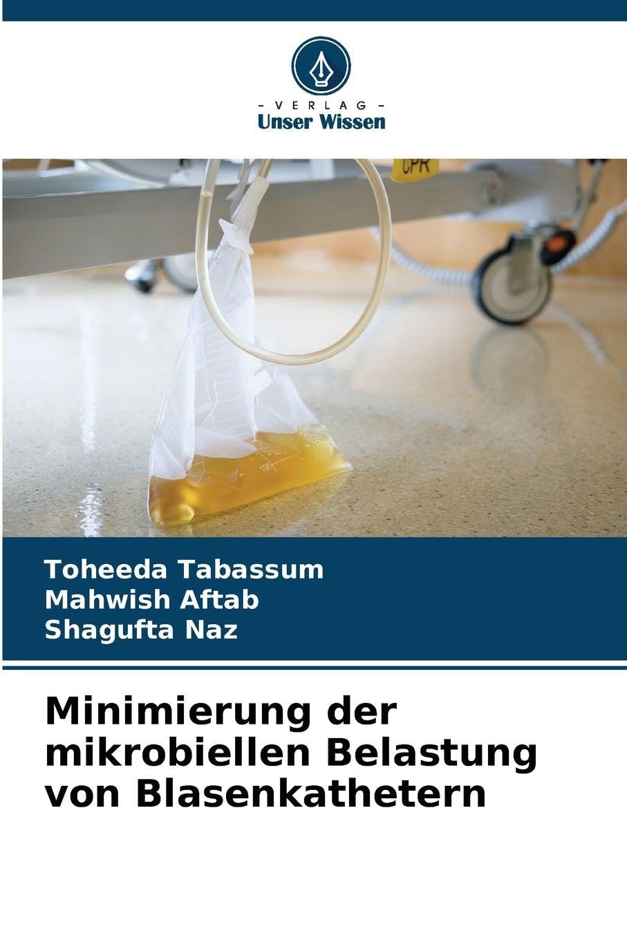 Minimierung der mikrobiellen Belastung von Blasenkathetern Medicine