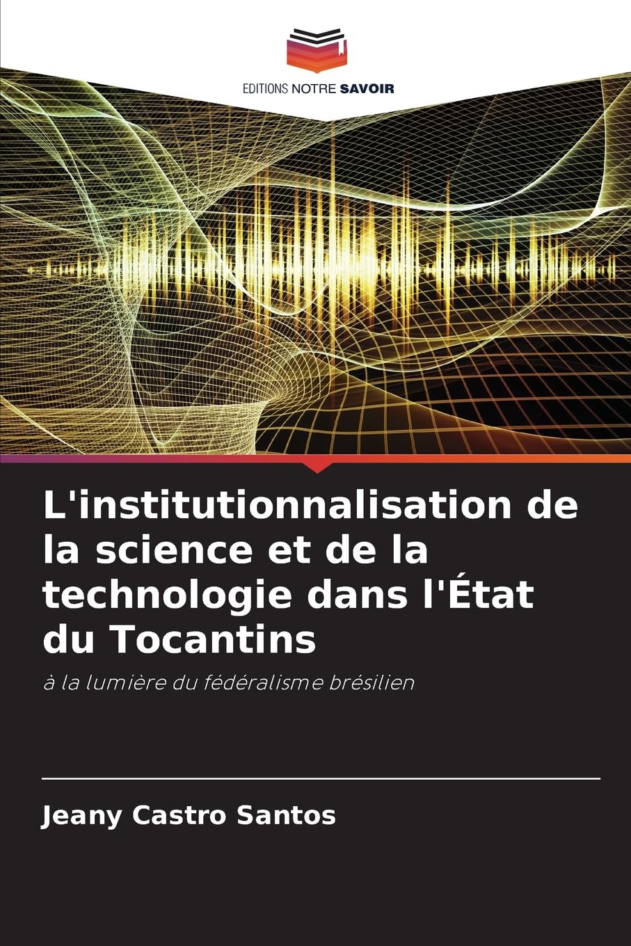 L'institutionnalisation de la science et de la technologie dans l'État du Tocantins Business, Finance & Career
