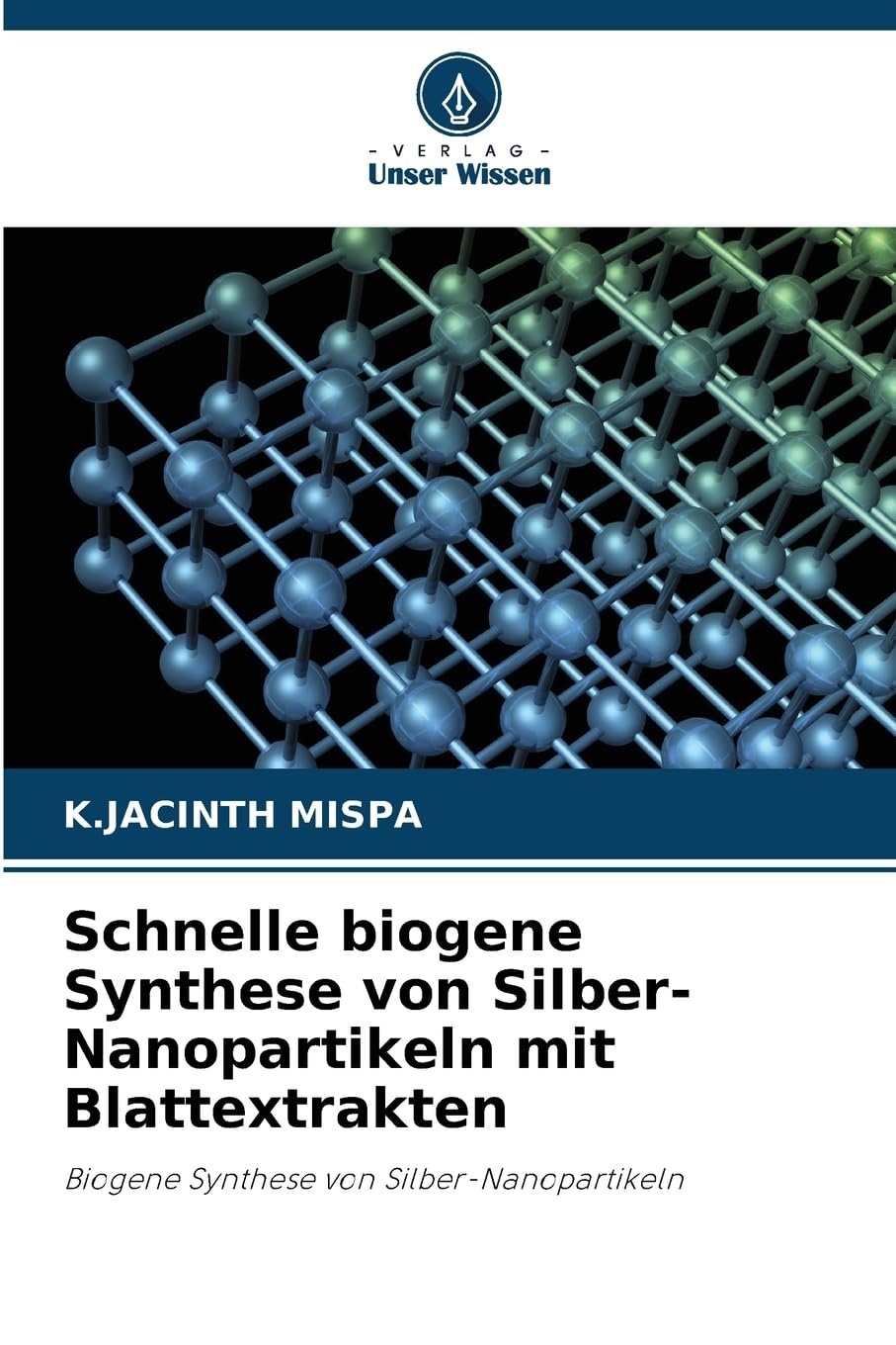 Schnelle biogene Synthese von Silber-Nanopartikeln mit Blattextrakten Natural Sciences