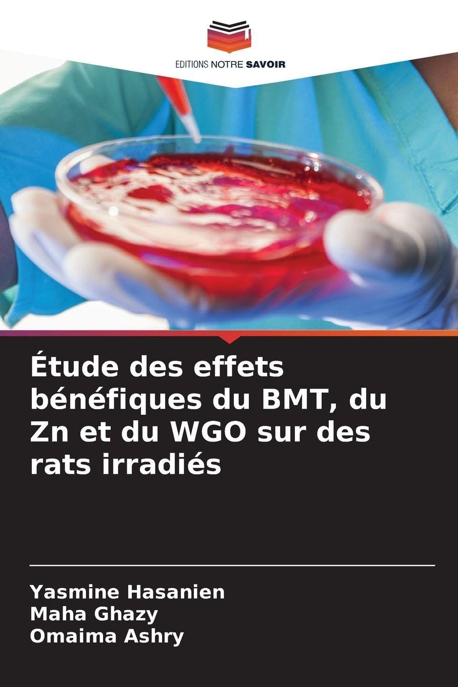 Étude des effets bénéfiques du BMT, du Zn et du WGO sur des rats irradiés Natural Sciences