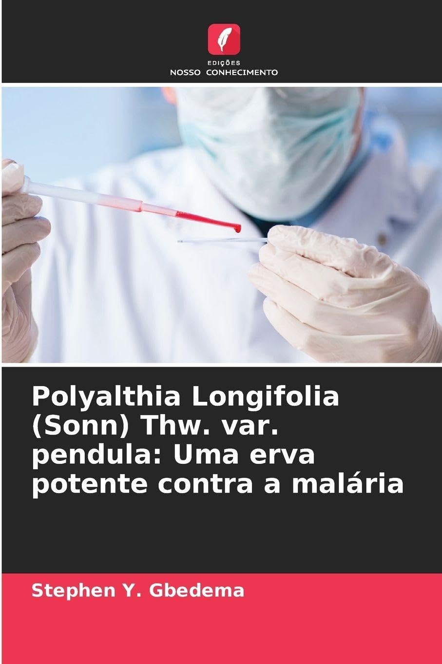 Polyalthia Longifolia (Sonn) Thw. var. pendula: Uma erva potente contra a malária Medicine