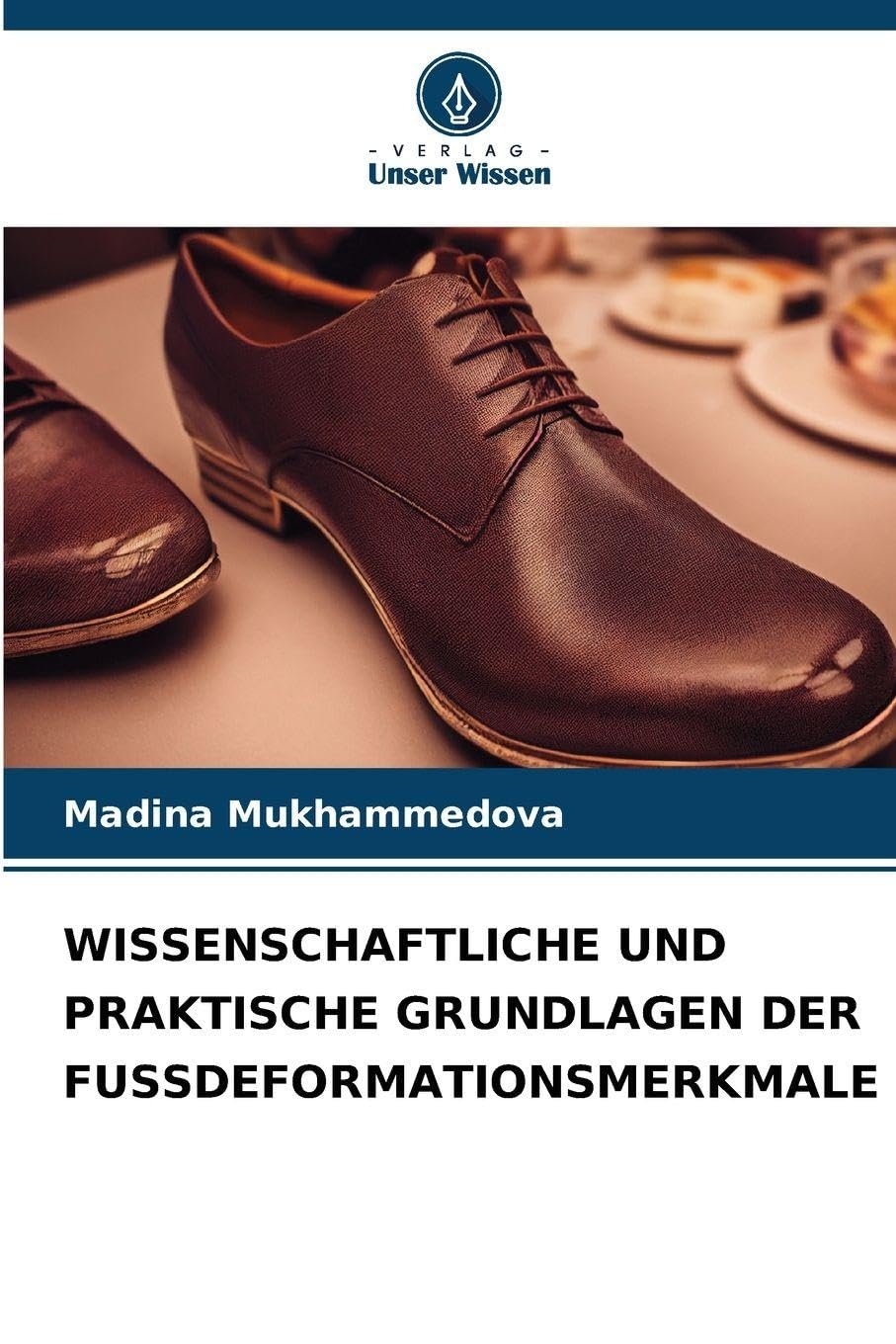 WISSENSCHAFTLICHE UND PRAKTISCHE GRUNDLAGEN DER FUSSDEFORMATIONSMERKMALE Business & Technology