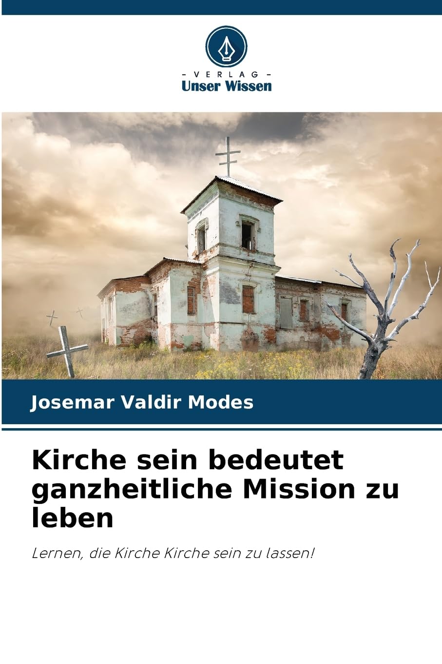 Kirche sein bedeutet ganzheitliche Mission zu leben Religion & Esotericism