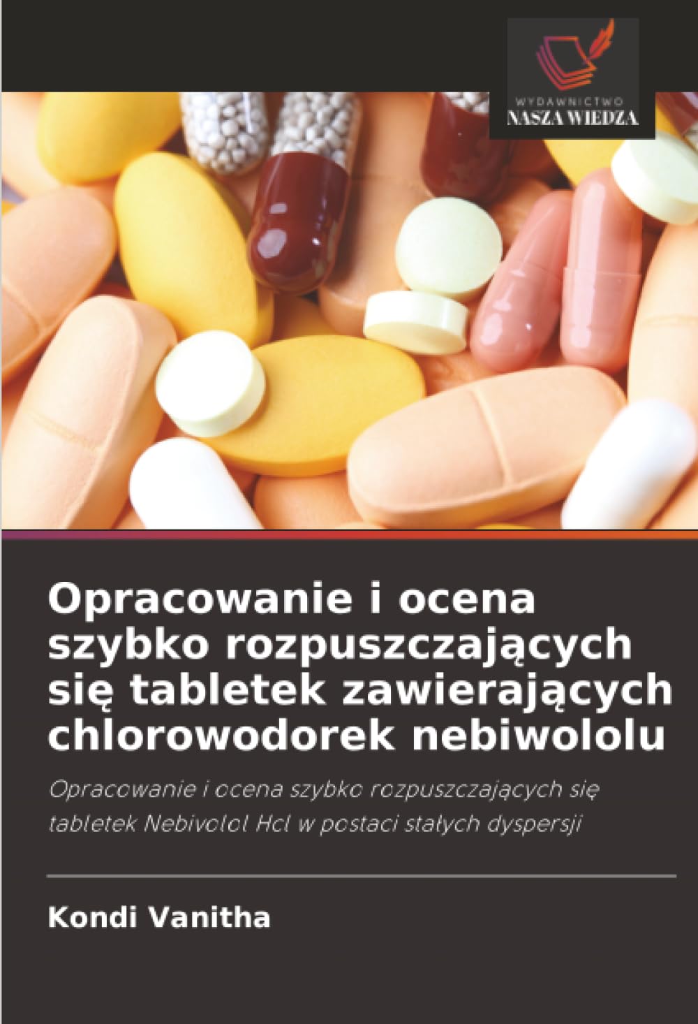 Opracowanie i ocena szybko rozpuszczaj¿cych si¿ tabletek zawieraj¿cych chlorowodorek nebiwololu Medicine