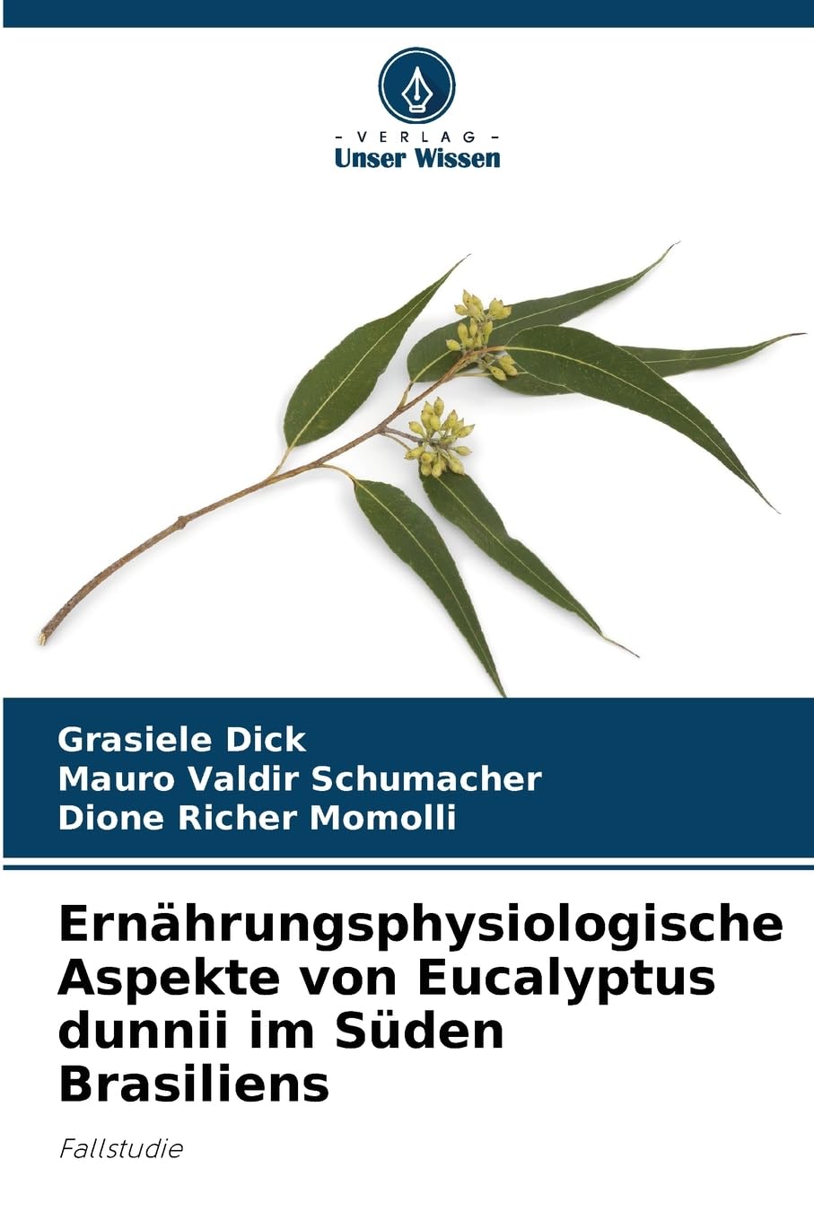 Ernährungsphysiologische Aspekte von Eucalyptus dunnii im Süden Brasiliens Natural Sciences
