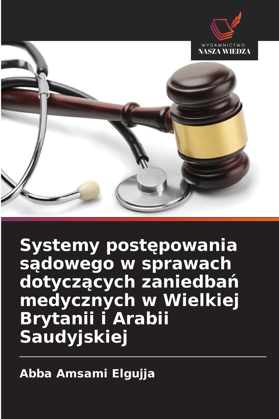 Systemy post¿powania s¿dowego w sprawach dotycz¿cych zaniedba¿ medycznych w Wielkiej Brytanii i Arabii Saudyjskiej Law