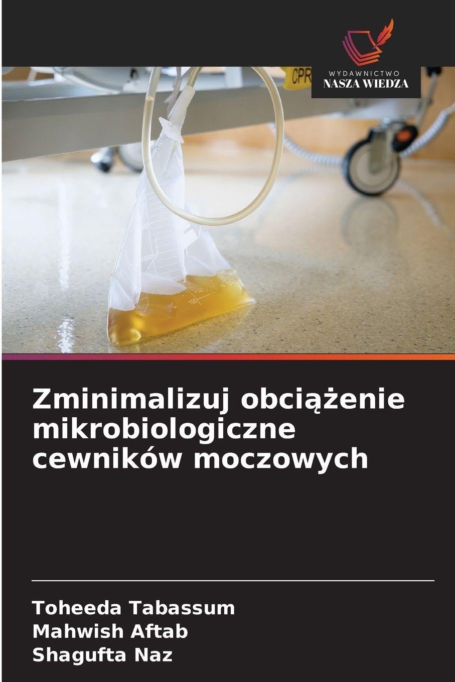 Zminimalizuj obci¿¿enie mikrobiologiczne cewników moczowych Medicine